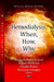 Hemodialysis, When, How, Why