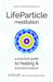 Life Particle Meditation