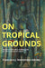 On Tropical Grounds