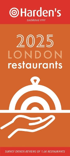 Harden’s London Restaurants 2025 33rd EDITION
