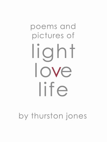 Poems and Pictures of Light, Love and Life