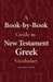 A Book-By-Book Guide to New Testament Greek Vocabulary