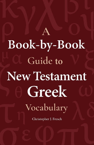 A Book-By-Book Guide to New Testament Greek Vocabulary