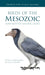 Birds of the Mesozoic: 164 (Princeton Field Guides