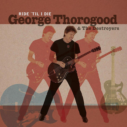 George Thorogood & The Destroyers - Ride 'Til I Die (Limited LP+CD