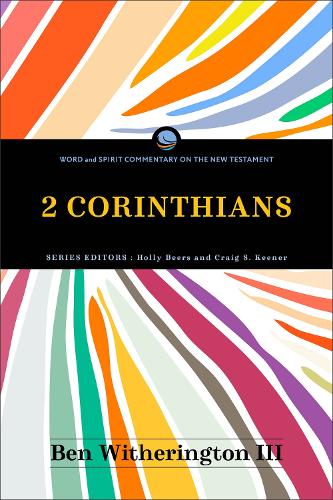 2 Corinthians (Word and Spirit Commentary on the New Testament