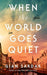 When the World Goes Quiet
