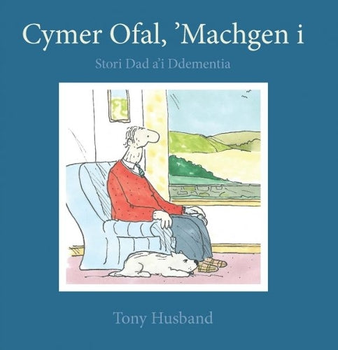 Darllen yn Well: Cymer Ofal, ‘Machgen i - Stori Dad a'i Ddementia