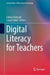Digital Literacy for Teachers (Lecture Notes in Educational Technology
