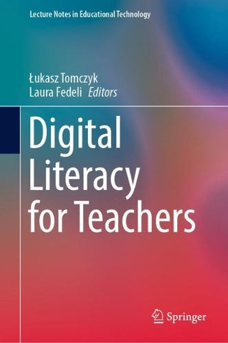 Digital Literacy for Teachers (Lecture Notes in Educational Technology