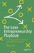 The Lean Entrepreneurship Playbook