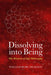 Dissolving into Being