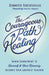 The Courageous Path to Healing