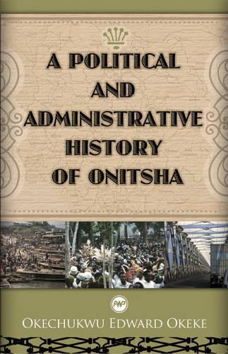 A Political and Administrative History of Onitsha