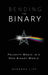 Bending the Binary