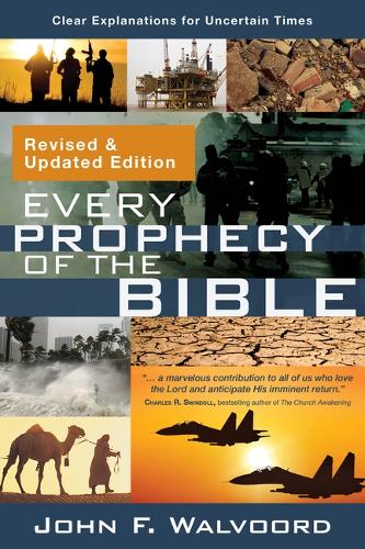 Every Prophecy of the Bible: Clear Explanations for Uncertain Times (Revised & Updated Edition