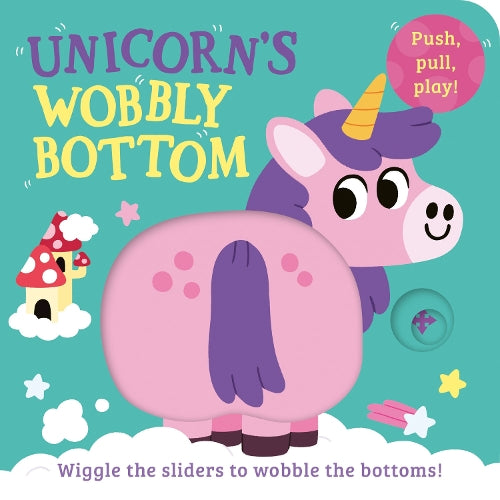 Unicorn’s Wobbly Bottom: A fun-filled new novelty board book series with a unique squishy element! (Wobbly Bottoms