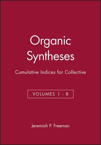 Organic Syntheses: Cumulative Indices for Collective Volumes 1 - 8
