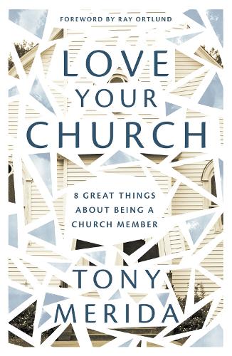 Love Your Church: 8 Great Things About Being a Church Member (Discipleship resource for Christians on belonging, welcoming, gathering, caring, serving, witnessing, and mission
