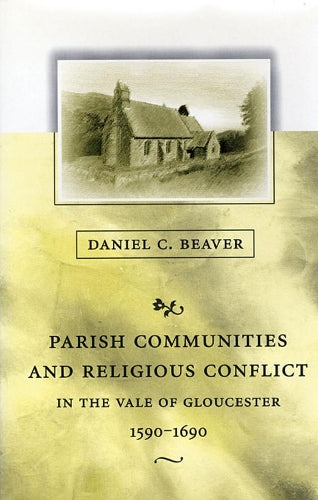 Parish Communities and Religious Conflict in the Vale of Gloucester, 1590–1690