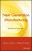 Next Generation Manufacturing