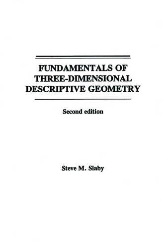Fundamentals of Three Dimensional Descriptive Geometry