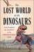 The Lost World of the Dinosaurs