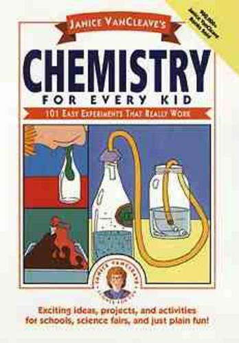 Janice VanCleave's Chemistry for Every Kid