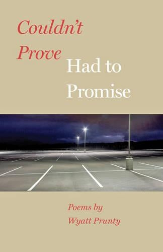 Couldn't Prove, Had to Promise