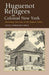 Huguenot Refugees in Colonial New York