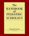 The Handbook of Paediatric Audiology