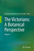 The Victorians: A Botanical Perspective
