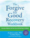 The Forgive for Good Recovery Workbook