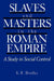 Slaves and Masters in the Roman Empire