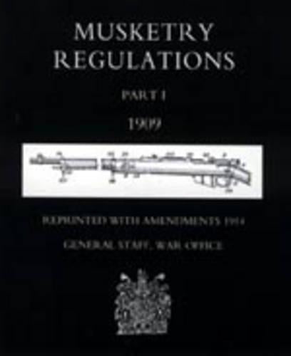 Musketry Regulations Part 1 1909 (reprinted with Amendments 1914)