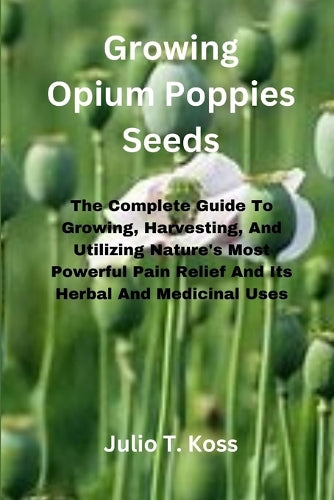 Growing Opium Poppies Seeds