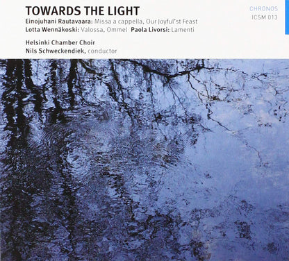 Towards the Light: Einojuhani Rautavaara: Missa a Cappella/Our Joyful'st Feast/...