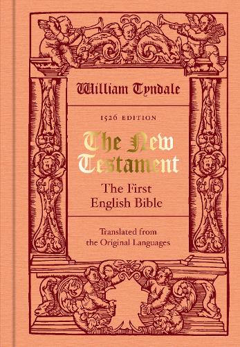 The New Testament translated by William Tyndale: The First English Bible (Facsimile of the 1526 Edition