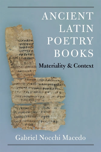 Ancient Latin Poetry Books: Materiality and Context (New Texts From Ancient Cultures