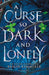 A Curse So Dark and Lonely