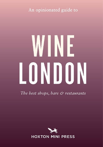 An Opinionated Guide to Wine London