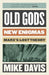 Old Gods, New Enigmas