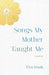 Songs My Mother Taught Me