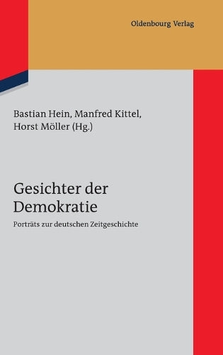 Gesichter der Demokratie: Porträts zur deutschen Zeitgeschichte. Eine Veröffentlichung des Instituts für Zeitgeschichte München-Berlin (German Edition