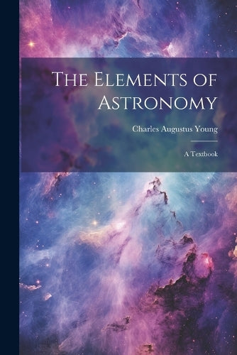 The Elements of Astronomy