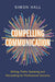 Compelling Communication