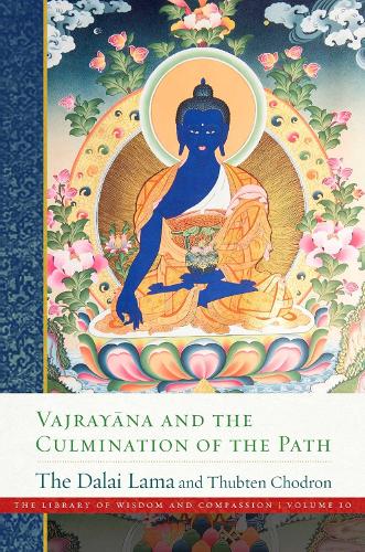 Vajray?na and the Culmination of the Path: Library of Wisdom and Compassion, Vol. 10 (The Library of Wisdom and Compassion