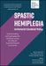 Spastic Hemiplegia: Unilateral Cerebral Palsy: Understanding and Managing the Condition across the Lifespan