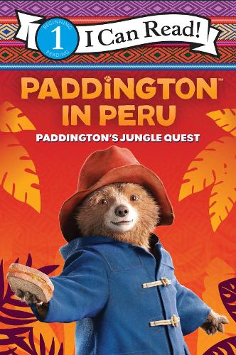 Paddington in Peru: Paddington's Jungle Quest (I Can Read Level 1