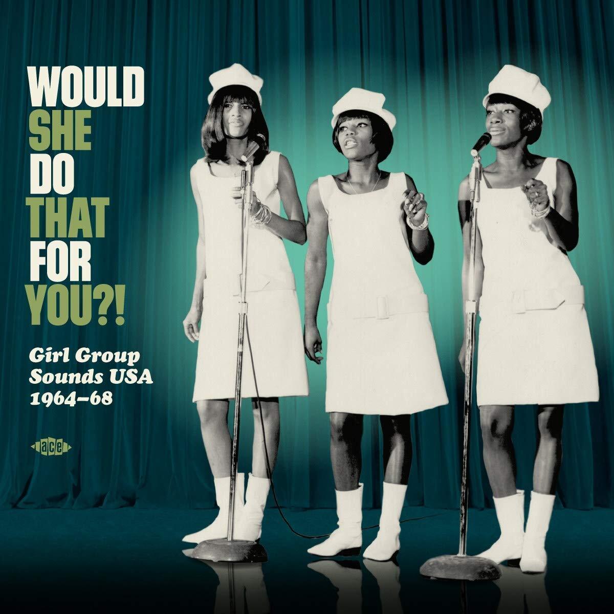 Would She Do That for You?!: Girl Group Sounds USA 1964-68